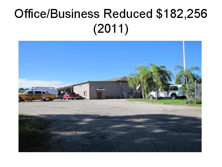 Office/Business Reduced $182, 256 (2011) 