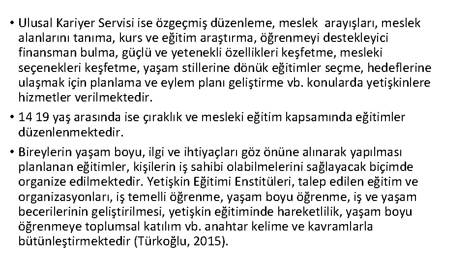  • Ulusal Kariyer Servisi ise özgeçmiş düzenleme, meslek arayışları, meslek alanlarını tanıma, kurs