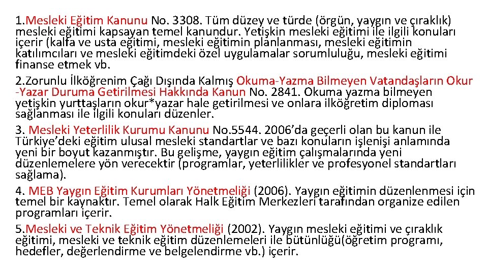 1. Mesleki Eğitim Kanunu No. 3308. Tüm düzey ve türde (örgün, yaygın ve çıraklık)