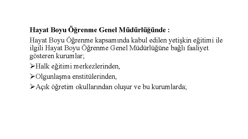 Hayat Boyu Öğrenme Genel Müdürlüğünde : Hayat Boyu Öğrenme kapsamında kabul edilen yetişkin eğitimi