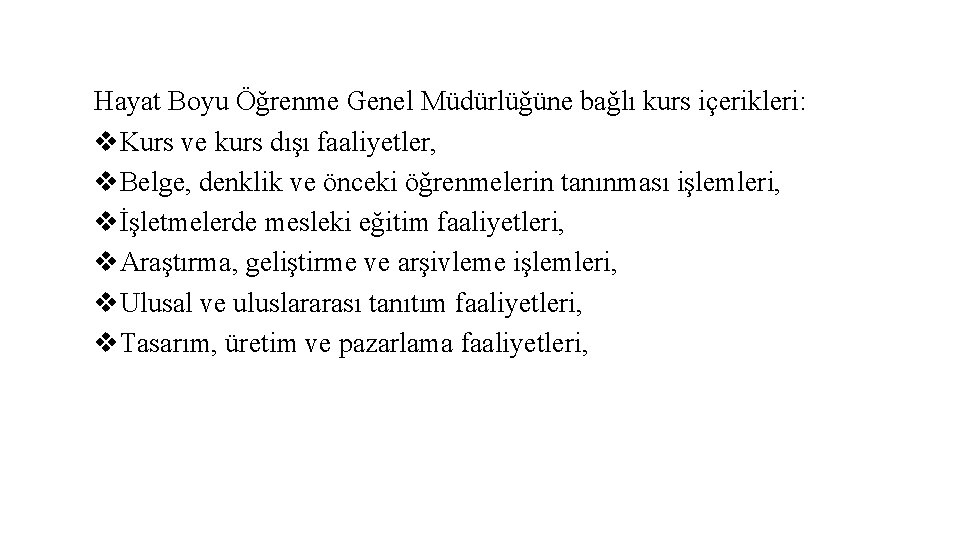 Hayat Boyu Öğrenme Genel Müdürlüğüne bağlı kurs içerikleri: v. Kurs ve kurs dışı faaliyetler,