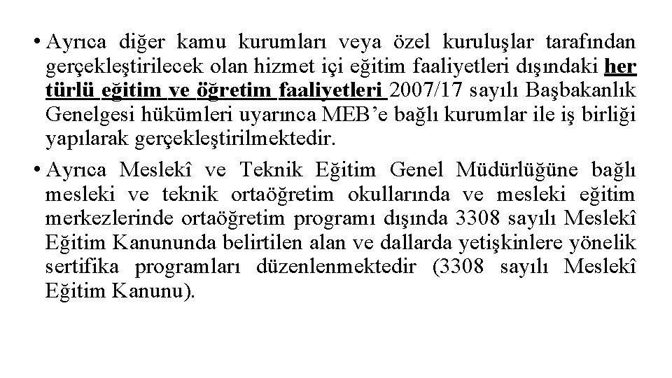  • Ayrıca diğer kamu kurumları veya özel kuruluşlar tarafından gerçekleştirilecek olan hizmet içi