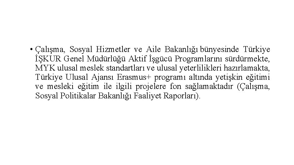  • Çalışma, Sosyal Hizmetler ve Aile Bakanlığı bünyesinde Türkiye İŞKUR Genel Müdürlüğü Aktif