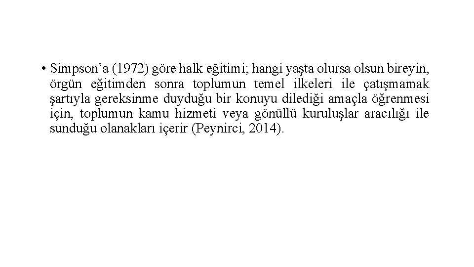  • Simpson’a (1972) göre halk eğitimi; hangi yaşta olursa olsun bireyin, örgün eğitimden