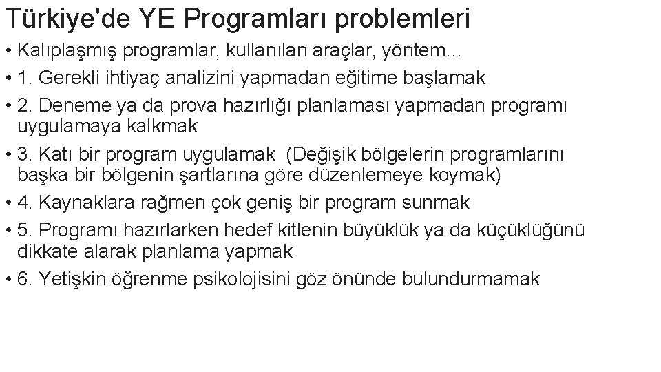 Türkiye'de YE Programları problemleri • Kalıplaşmış programlar, kullanılan araçlar, yöntem… • 1. Gerekli ihtiyaç