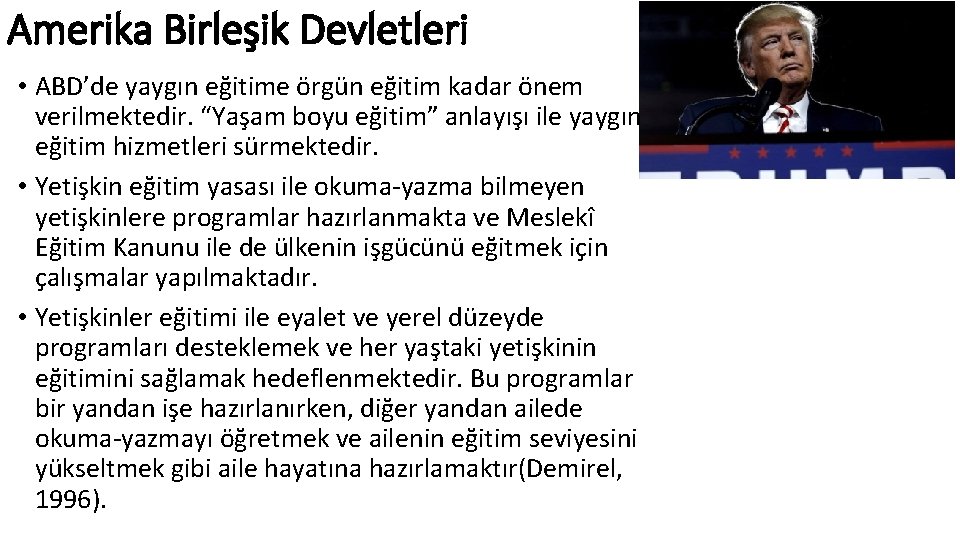 Amerika Birleşik Devletleri • ABD’de yaygın eğitime örgün eğitim kadar önem verilmektedir. “Yaşam boyu