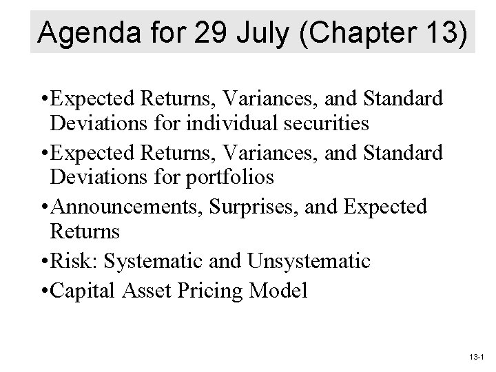 Agenda for 29 July (Chapter 13) • Expected Returns, Variances, and Standard Deviations for