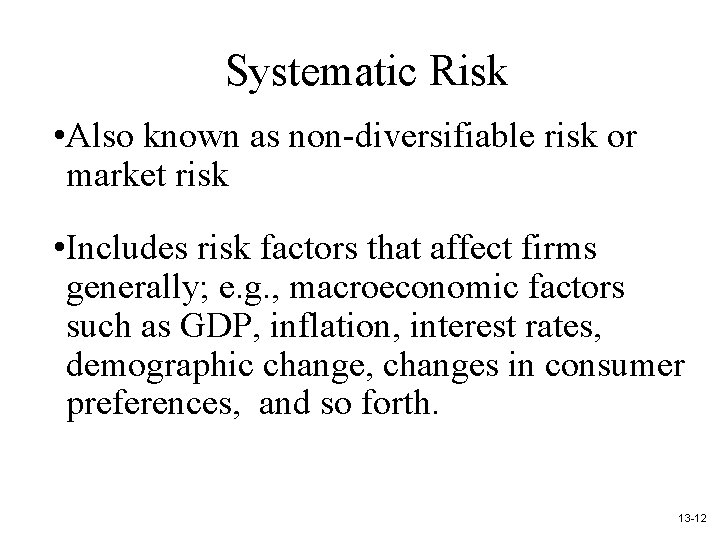 Systematic Risk • Also known as non-diversifiable risk or market risk • Includes risk