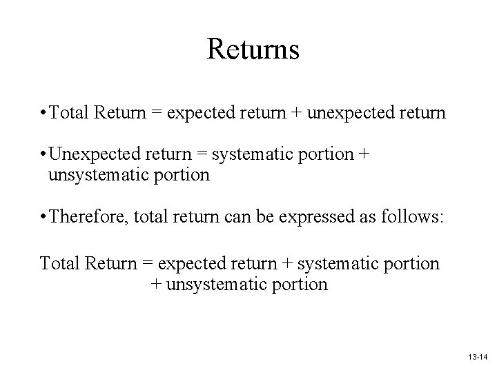 Returns • Total Return = expected return + unexpected return • Unexpected return =