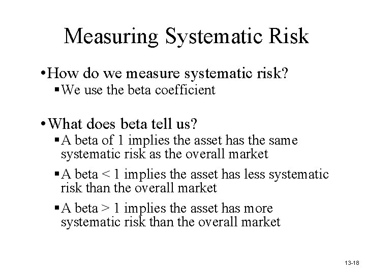 Measuring Systematic Risk • How do we measure systematic risk? §We use the beta