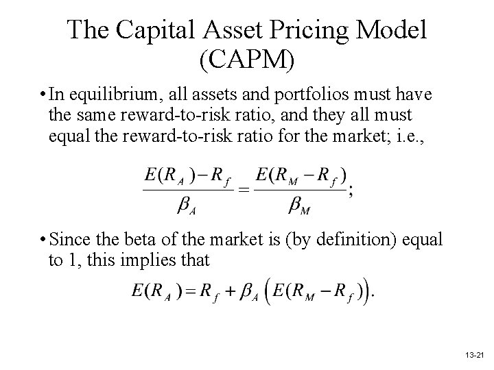 The Capital Asset Pricing Model (CAPM) • In equilibrium, all assets and portfolios must