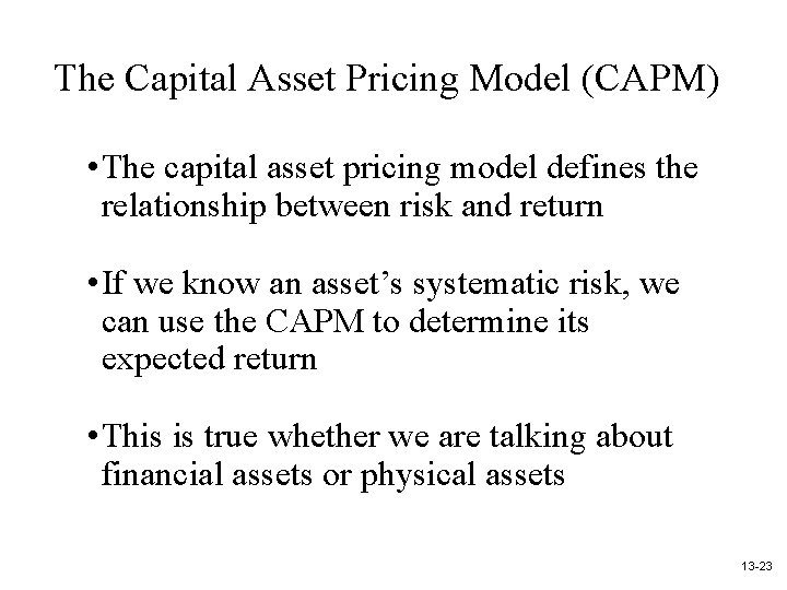 The Capital Asset Pricing Model (CAPM) • The capital asset pricing model defines the