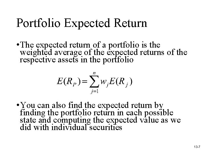 Portfolio Expected Return • The expected return of a portfolio is the weighted average