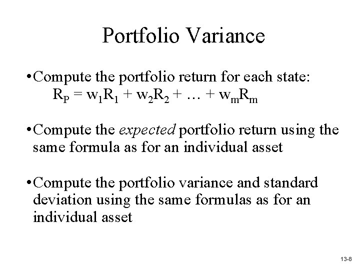 Portfolio Variance • Compute the portfolio return for each state: RP = w 1
