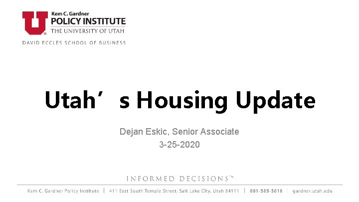 Utah’s Housing Update Dejan Eskic, Senior Associate 3 -25 -2020 
