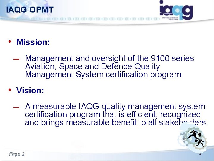 IAQG OPMT • Mission: Management and oversight of the 9100 series Aviation, Space and