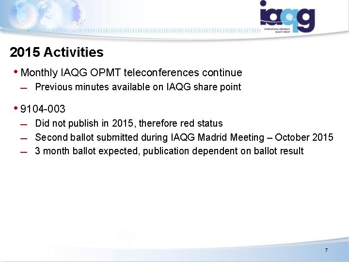 2015 Activities • Monthly IAQG OPMT teleconferences continue Previous minutes available on IAQG share