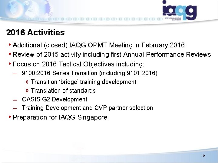 2016 Activities • Additional (closed) IAQG OPMT Meeting in February 2016 • Review of