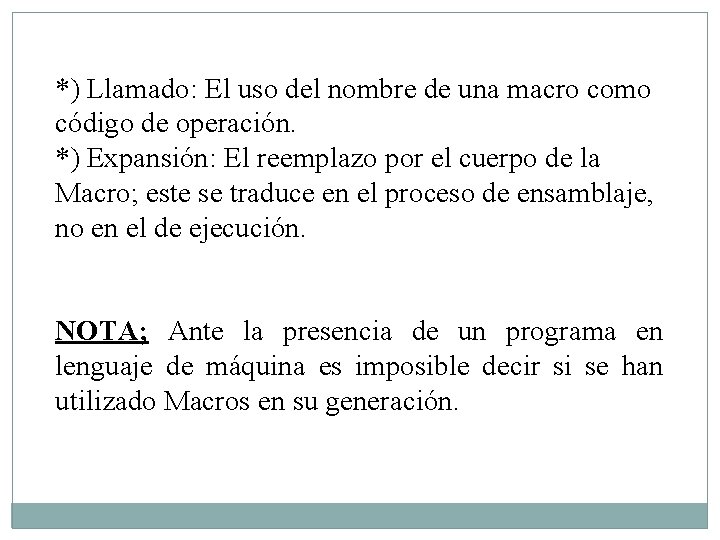 *) Llamado: El uso del nombre de una macro como código de operación. *)