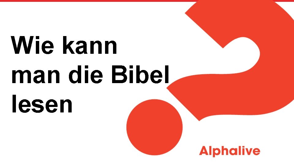 Wie kann man die Bibel lesen 