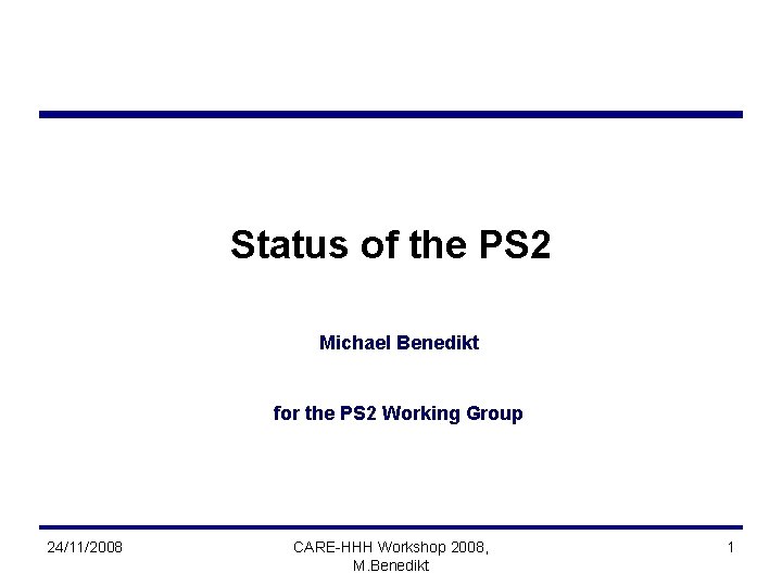 Status of the PS 2 Michael Benedikt for the PS 2 Working Group 24/11/2008