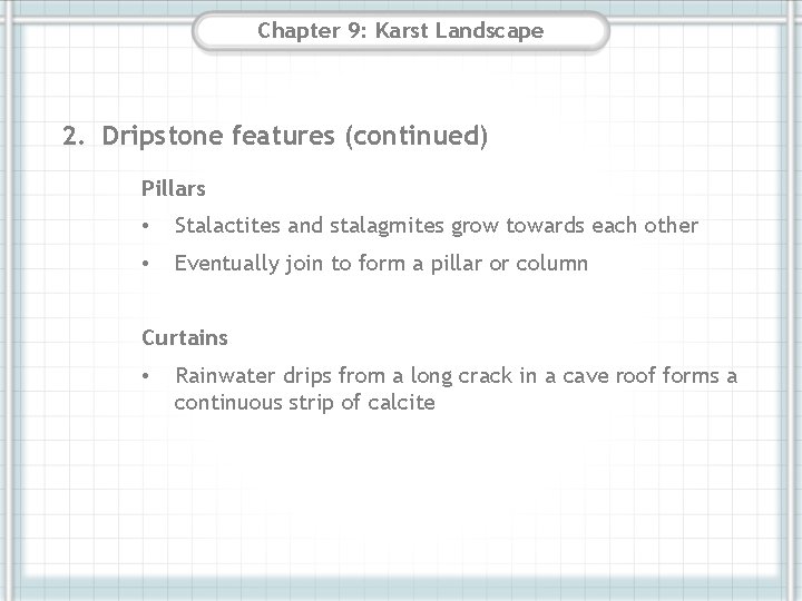 Chapter 9: Karst Landscape 2. Dripstone features (continued) Pillars • Stalactites and stalagmites grow Chapter 9: Karst Landscape 2. Dripstone features (continued) Pillars • Stalactites and stalagmites grow