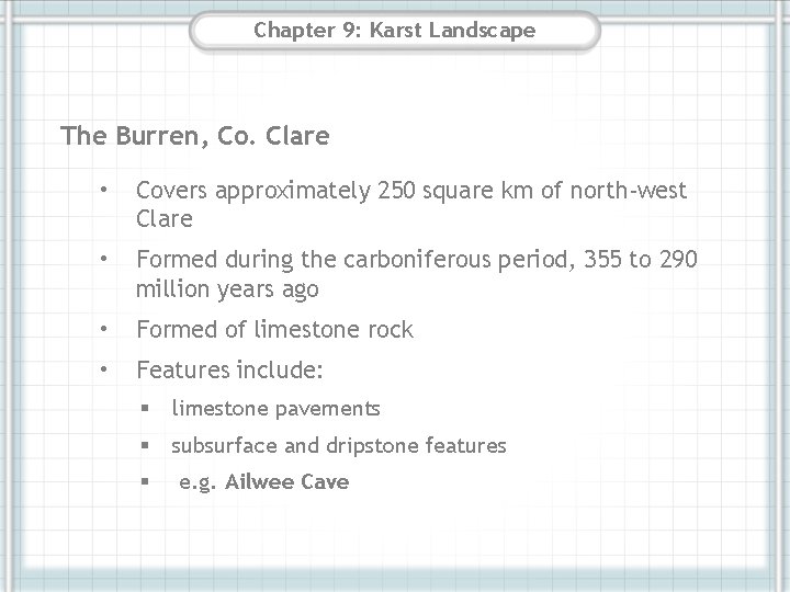 Chapter 9: Karst Landscape The Burren, Co. Clare • Covers approximately 250 square km Chapter 9: Karst Landscape The Burren, Co. Clare • Covers approximately 250 square km