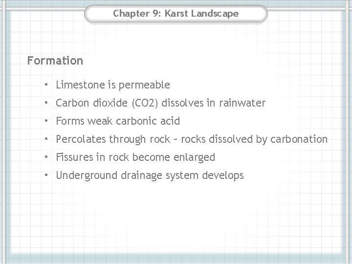 Chapter 9: Karst Landscape Formation • Limestone is permeable • Carbon dioxide (CO 2) Chapter 9: Karst Landscape Formation • Limestone is permeable • Carbon dioxide (CO 2)
