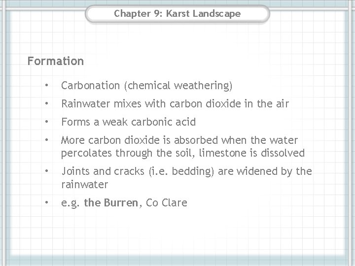 Chapter 9: Karst Landscape Formation • Carbonation (chemical weathering) • Rainwater mixes with carbon Chapter 9: Karst Landscape Formation • Carbonation (chemical weathering) • Rainwater mixes with carbon
