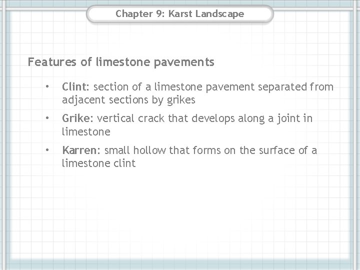 Chapter 9: Karst Landscape Features of limestone pavements • Clint: section of a limestone Chapter 9: Karst Landscape Features of limestone pavements • Clint: section of a limestone