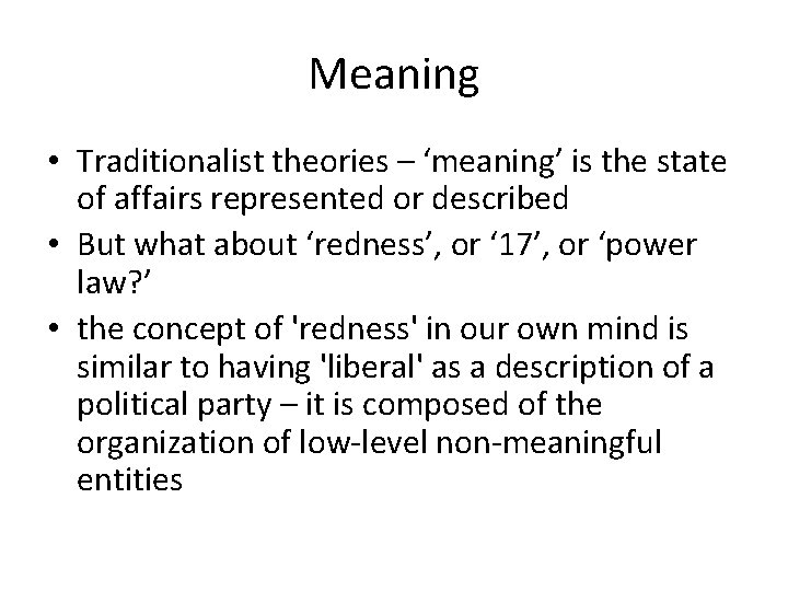 Meaning • Traditionalist theories – ‘meaning’ is the state of affairs represented or described Meaning • Traditionalist theories – ‘meaning’ is the state of affairs represented or described