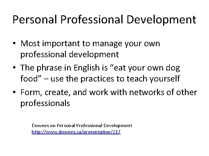 Personal Professional Development • Most important to manage your own professional development • The Personal Professional Development • Most important to manage your own professional development • The