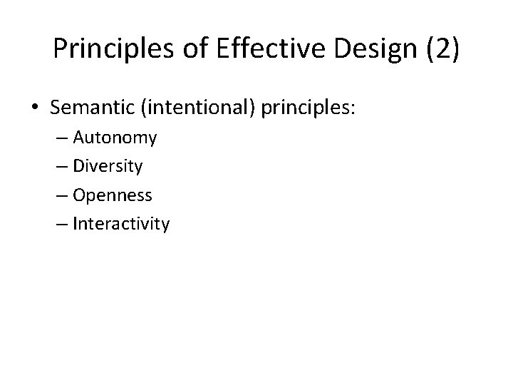 Principles of Effective Design (2) • Semantic (intentional) principles: – Autonomy – Diversity – Principles of Effective Design (2) • Semantic (intentional) principles: – Autonomy – Diversity –