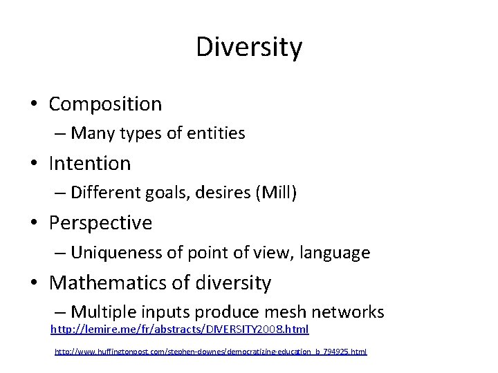 Diversity • Composition – Many types of entities • Intention – Different goals, desires Diversity • Composition – Many types of entities • Intention – Different goals, desires