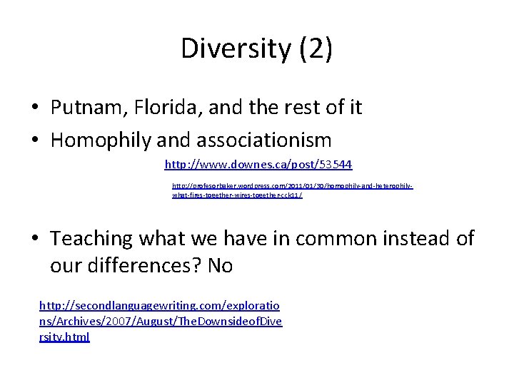 Diversity (2) • Putnam, Florida, and the rest of it • Homophily and associationism Diversity (2) • Putnam, Florida, and the rest of it • Homophily and associationism