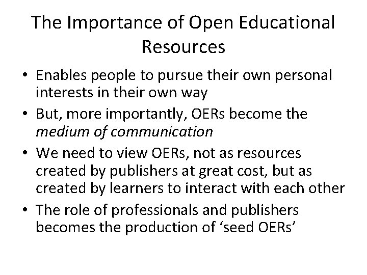 The Importance of Open Educational Resources • Enables people to pursue their own personal The Importance of Open Educational Resources • Enables people to pursue their own personal