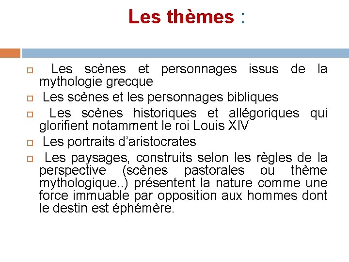 Les thèmes : Les scènes et personnages issus de la mythologie grecque Les scènes