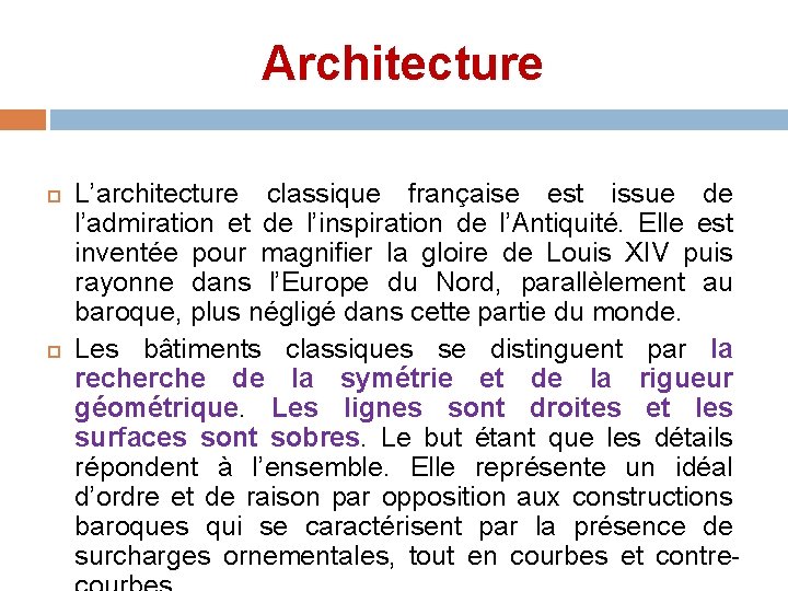 Architecture L’architecture classique française est issue de l’admiration et de l’inspiration de l’Antiquité. Elle