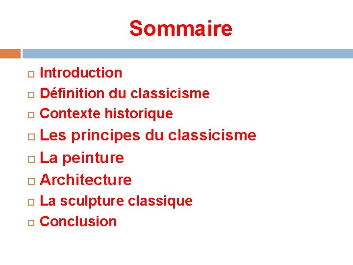 Sommaire Introduction Définition du classicisme Contexte historique Les principes du classicisme La peinture Architecture