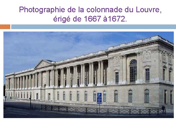 Photographie de la colonnade du Louvre, érigé de 1667 à 1672. 