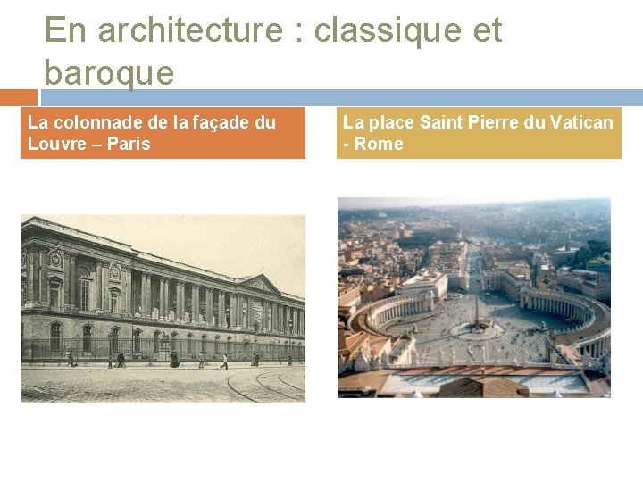 En architecture : classique et baroque La colonnade de la façade du Louvre –