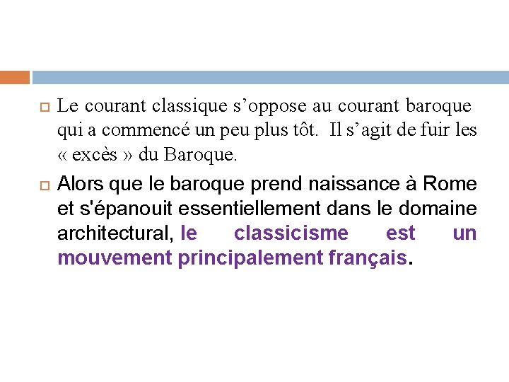  Le courant classique s’oppose au courant baroque qui a commencé un peu plus