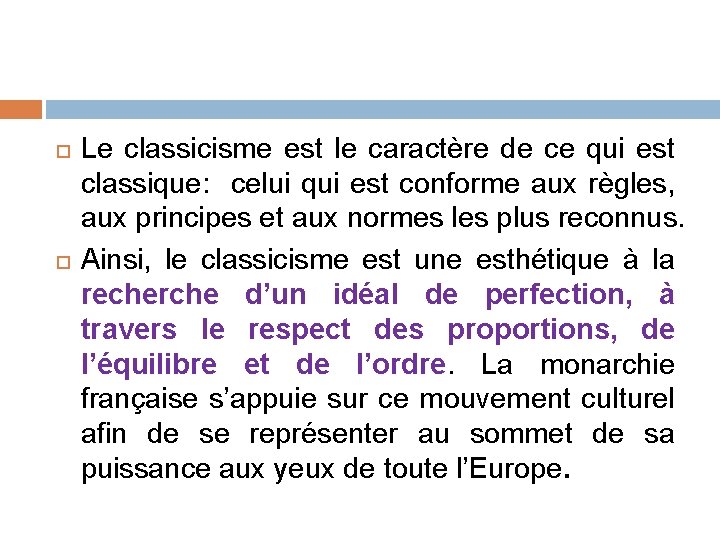  Le classicisme est le caractère de ce qui est classique: celui qui est