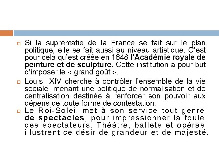  Si la suprématie de la France se fait sur le plan politique, elle