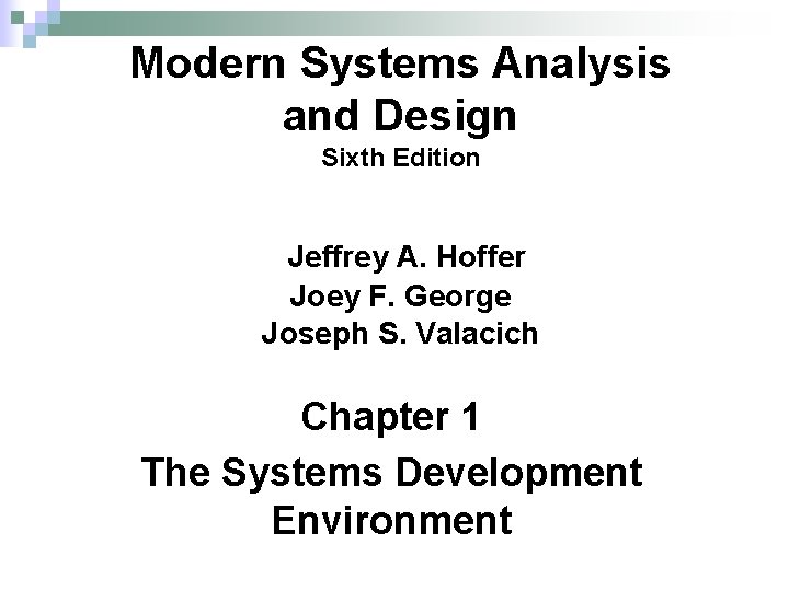 Modern Systems Analysis and Design Sixth Edition Jeffrey A. Hoffer Joey F. George Joseph