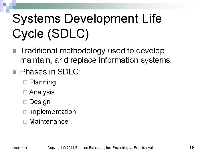 Systems Development Life Cycle (SDLC) n n Traditional methodology used to develop, maintain, and