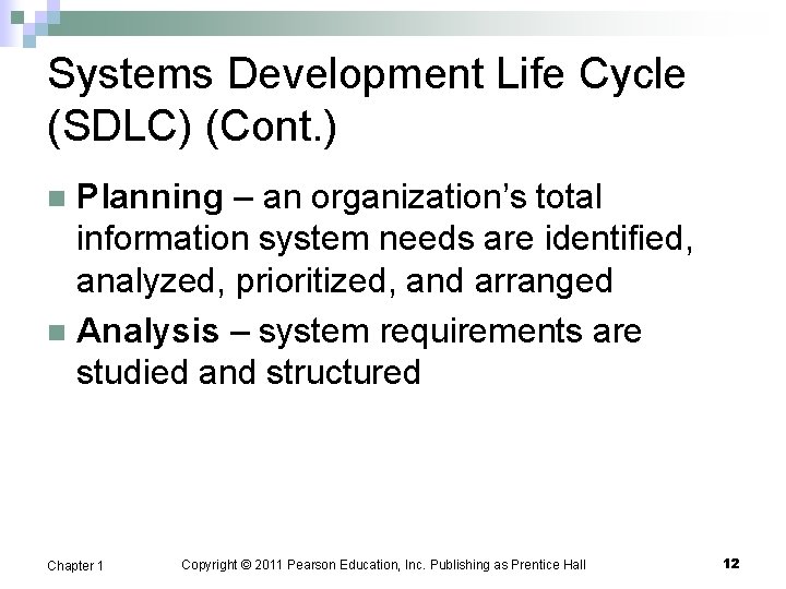 Systems Development Life Cycle (SDLC) (Cont. ) Planning – an organization’s total information system