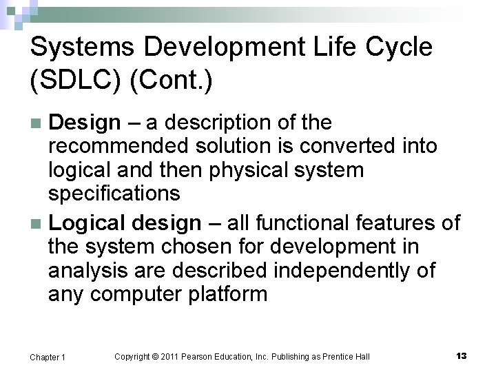 Systems Development Life Cycle (SDLC) (Cont. ) Design – a description of the recommended