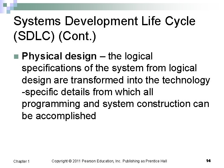 Systems Development Life Cycle (SDLC) (Cont. ) n Physical design – the logical specifications