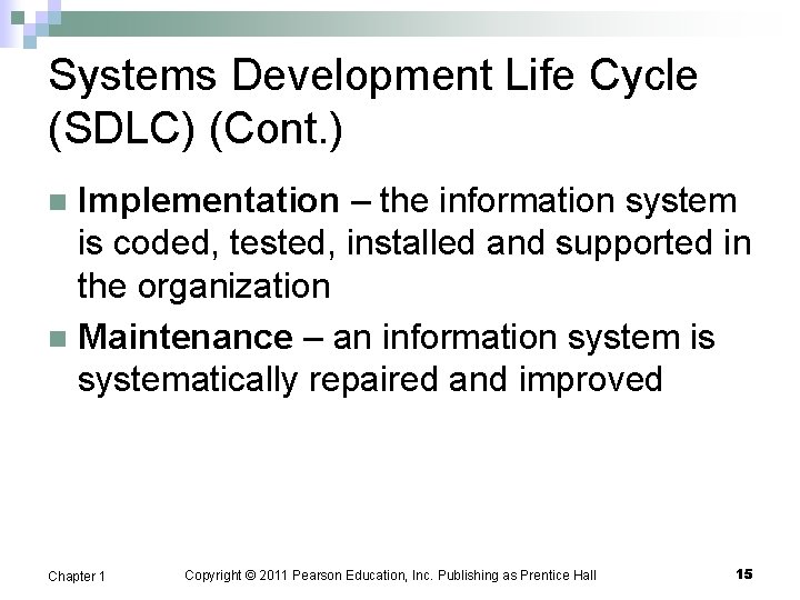 Systems Development Life Cycle (SDLC) (Cont. ) Implementation – the information system is coded,